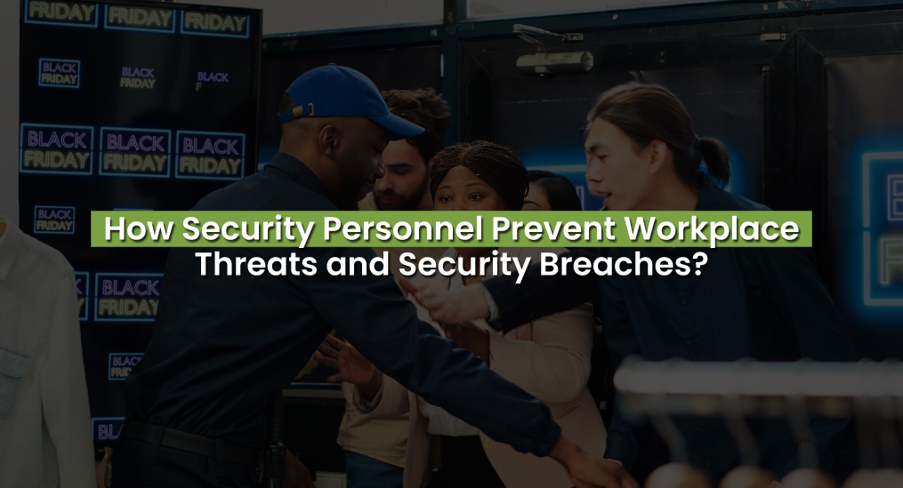 Security personnel prevent threats by monitoring activity and securing the workplace