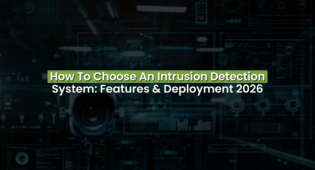 How to Choose an Intrusion Detection System with cybersecurity dashboard and monitoring camera