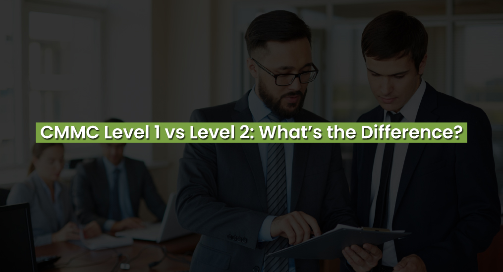 CMMC Level 1 vs Level 2 comparison shown with business professionals reviewing compliance documents.